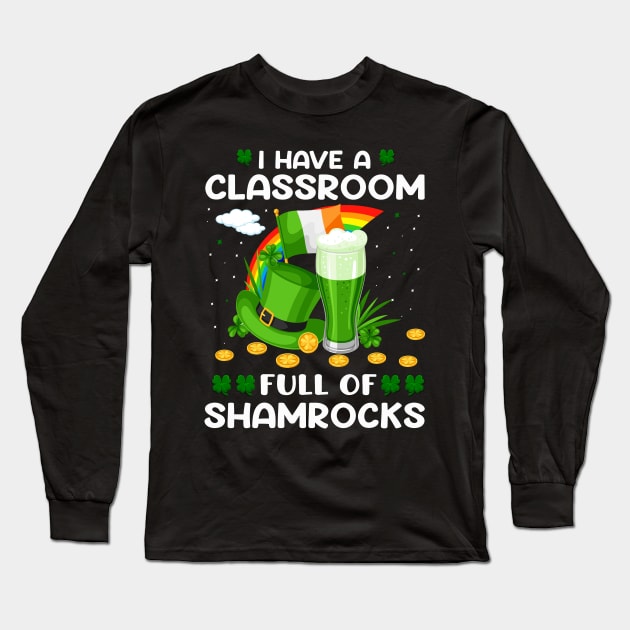 I Have A Classroom Full Of Shamrocks Long Sleeve T-Shirt by JLE Designs